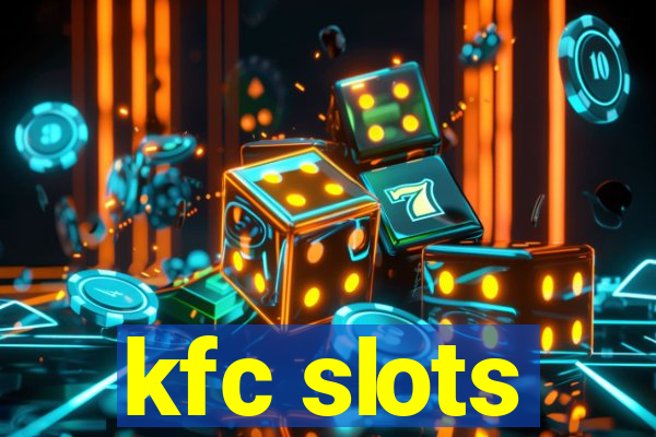 kfc slots